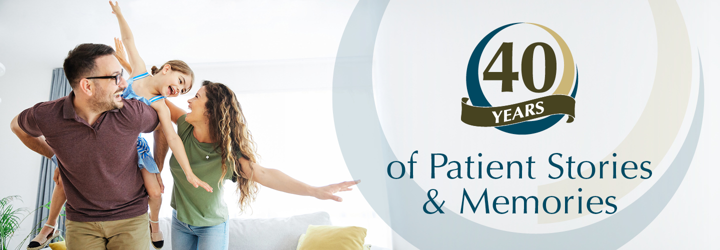 40 Years of Patient Stories & Memories